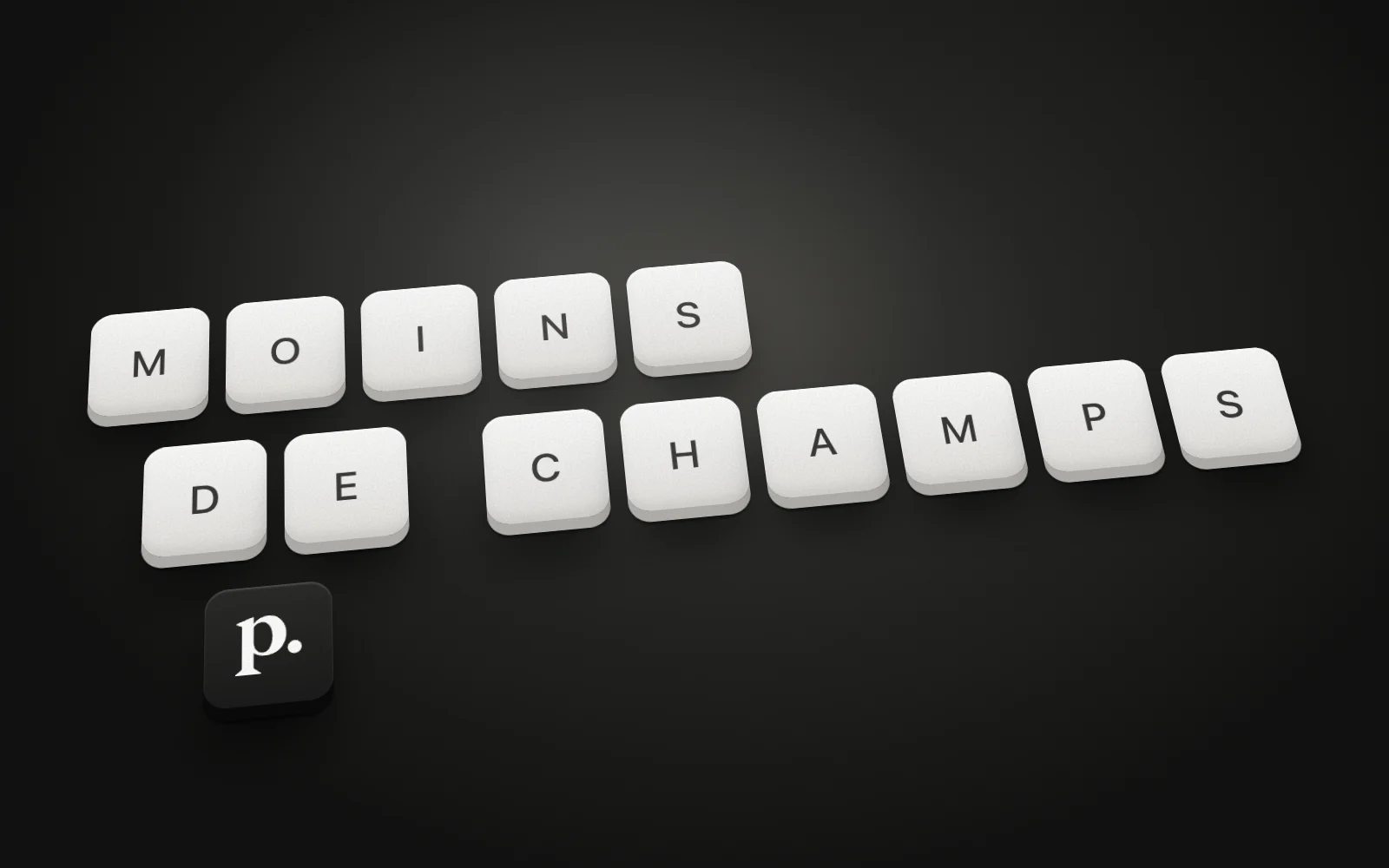 Touches de clavier formant les mots « moins de champs »